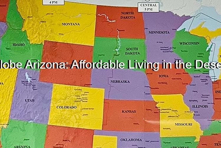 Globe Arizona: Affordable Living in the Desert